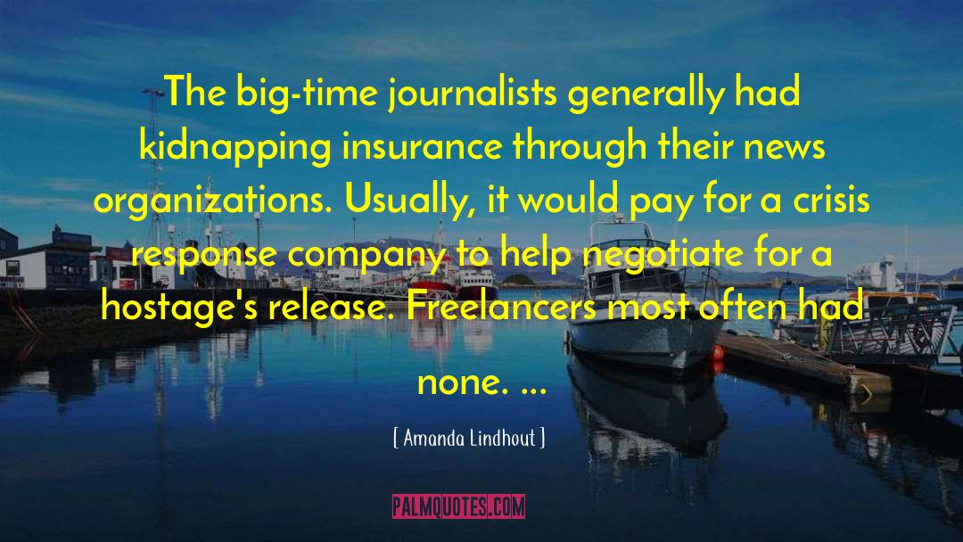 Amanda Lindhout Quotes: The big-time journalists generally had