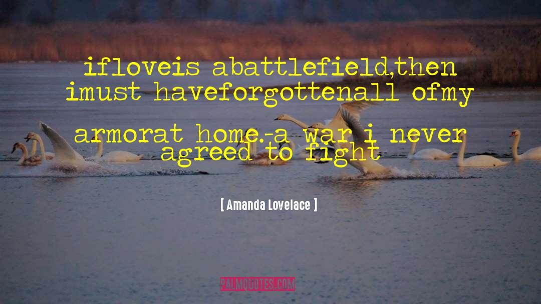 Amanda Lovelace Quotes: if<br />love<br />is a<br />battlefield,<br