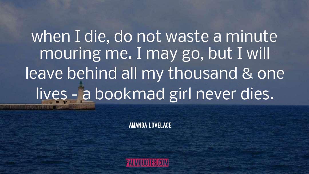 Amanda Lovelace Quotes: when I die, do not