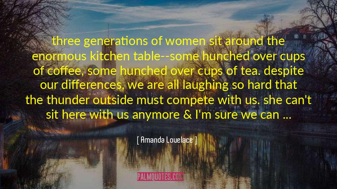 Amanda Lovelace Quotes: three generations of women sit