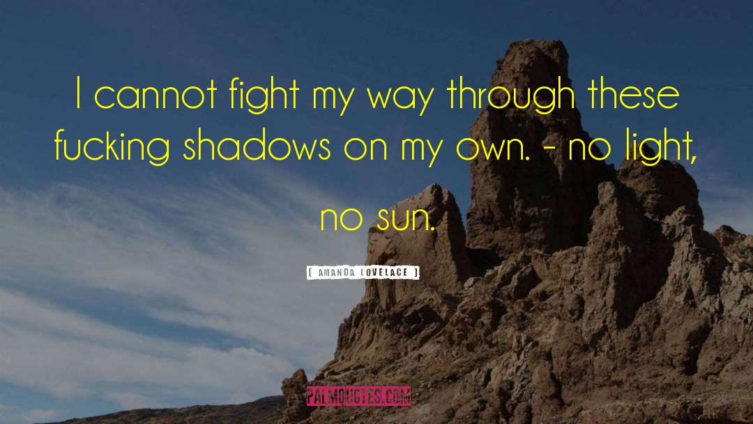 Amanda Lovelace Quotes: I cannot fight my way