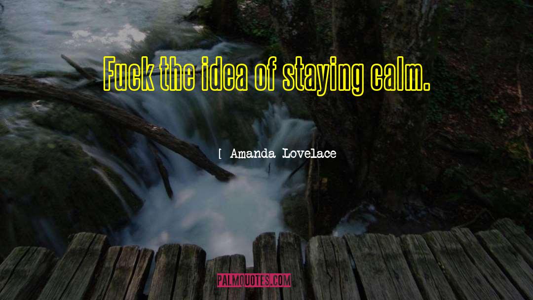 Amanda Lovelace Quotes: Fuck the idea of staying