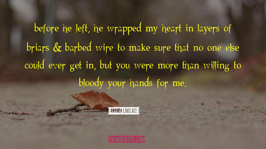 Amanda Lovelace Quotes: before he left, he wrapped