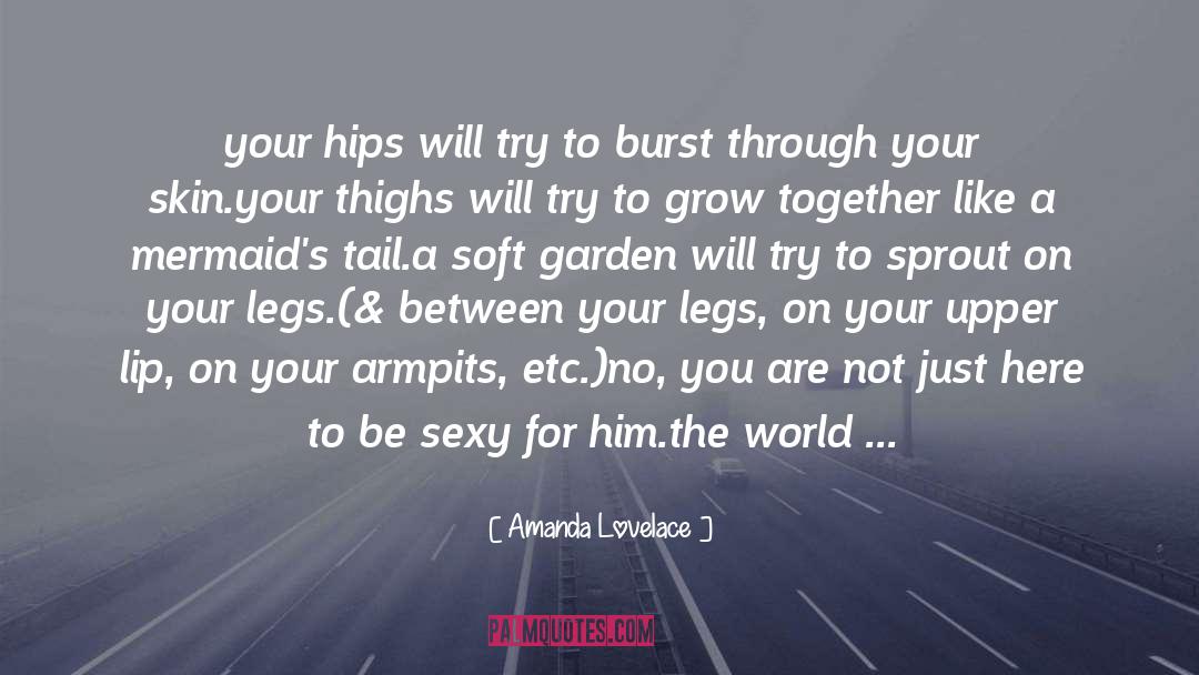 Amanda Lovelace Quotes: your hips will try to