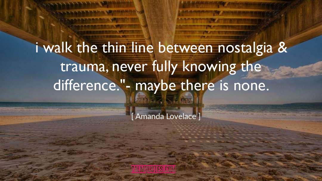 Amanda Lovelace Quotes: i walk the thin line