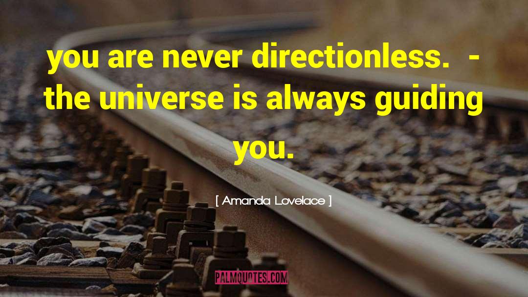 Amanda Lovelace Quotes: you are never directionless. -