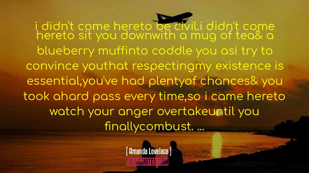 Amanda Lovelace Quotes: i didn't come here<br />to