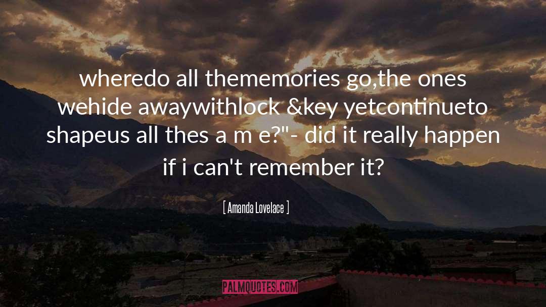 Amanda Lovelace Quotes: where<br />do all the<br />memories