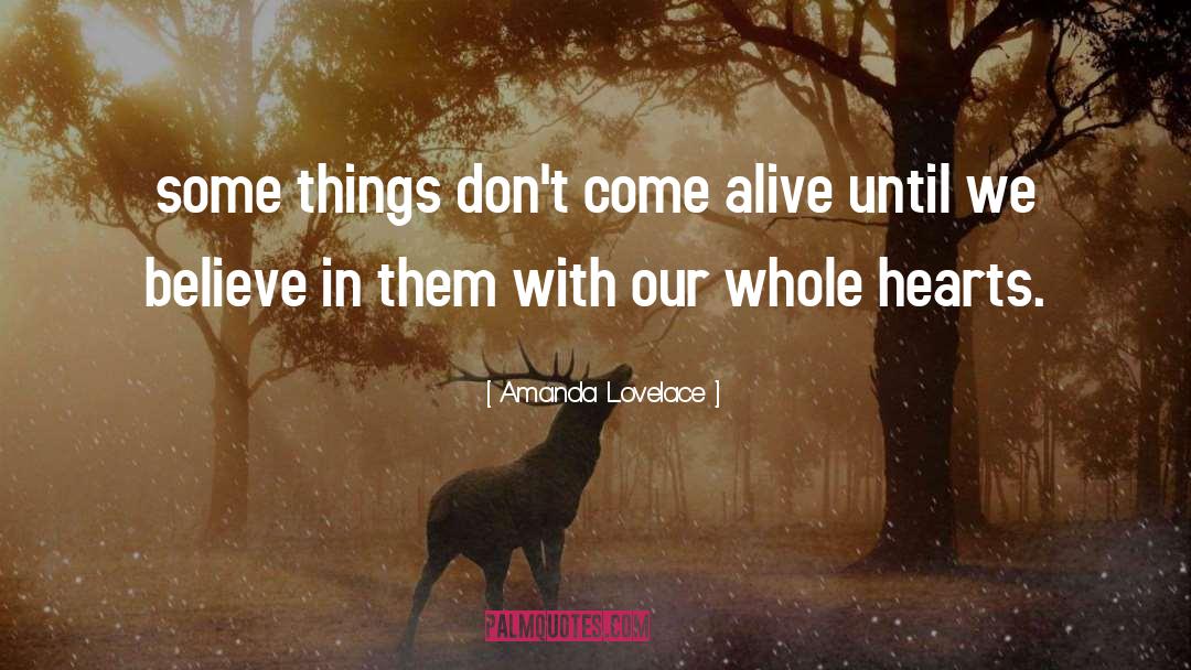 Amanda Lovelace Quotes: some things don't come alive