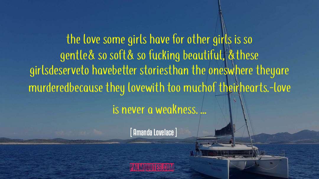 Amanda Lovelace Quotes: the love <br />some girls