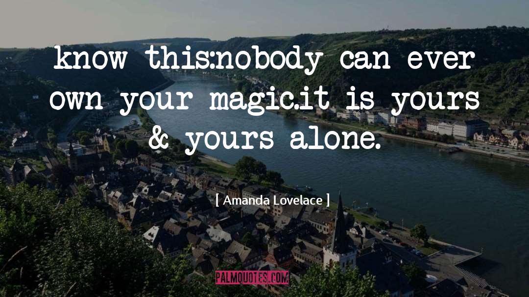 Amanda Lovelace Quotes: know this:<br />nobody can ever