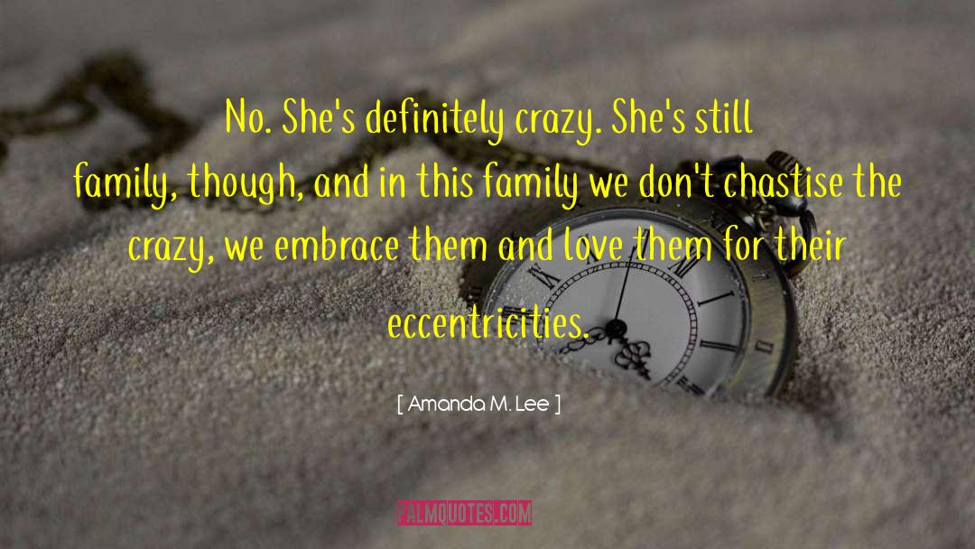 Amanda M. Lee Quotes: No. She's definitely crazy. She's