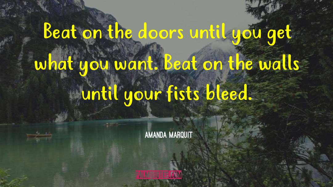 Amanda Marquit Quotes: Beat on the doors until