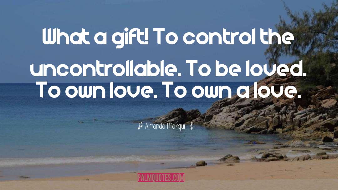 Amanda Marquit Quotes: What a gift! To control