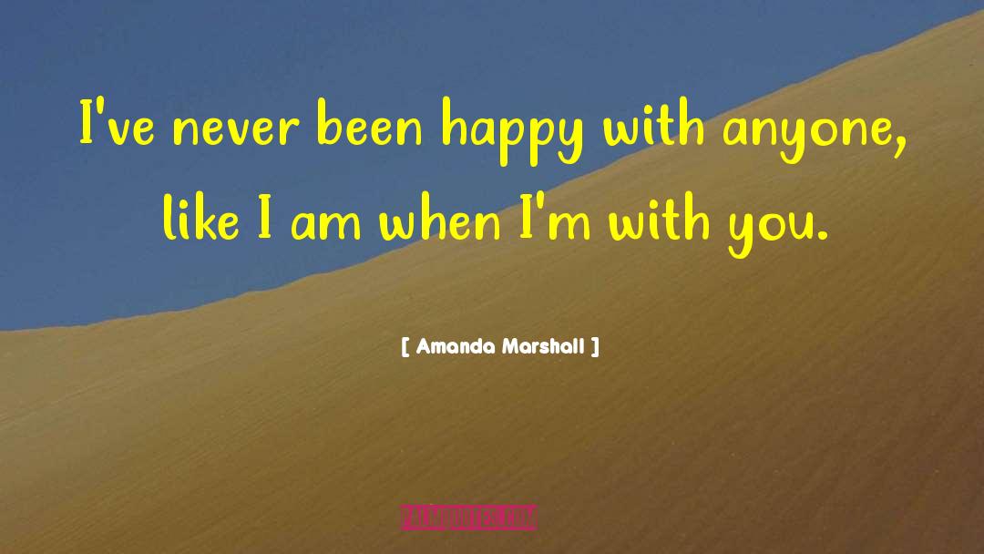 Amanda Marshall Quotes: I've never been happy with