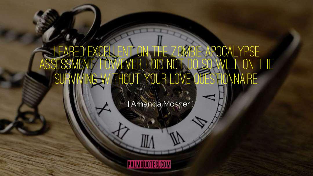 Amanda Mosher Quotes: I fared excellent on the