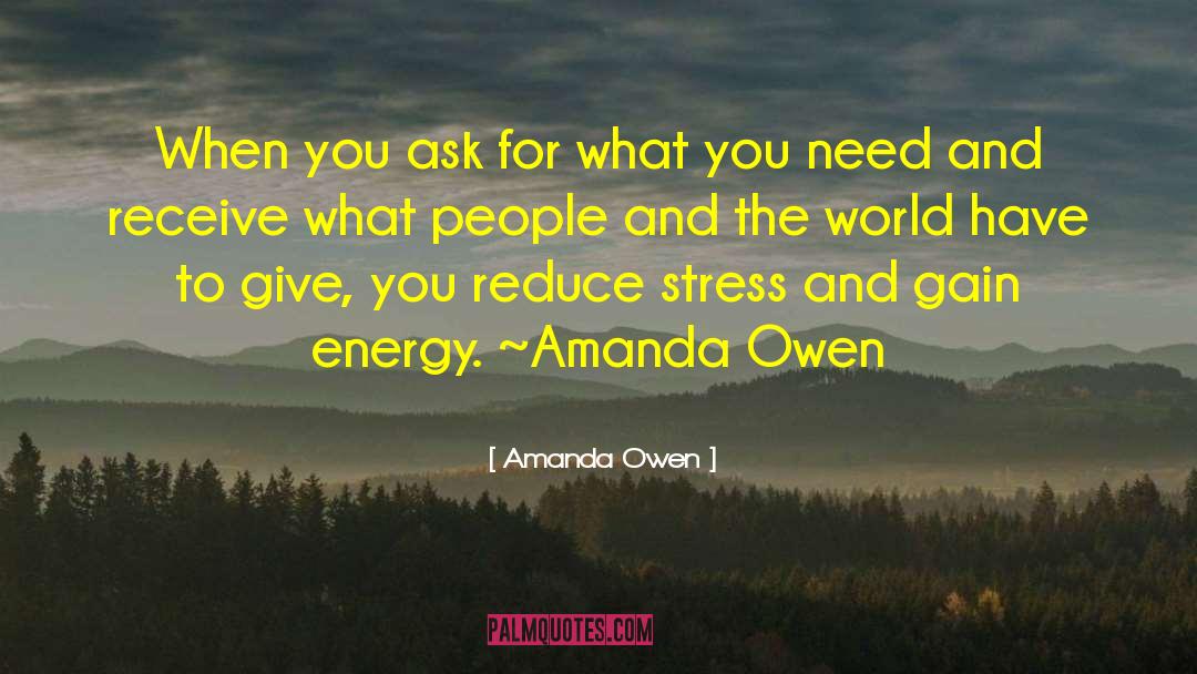 Amanda Owen Quotes: When you ask for what