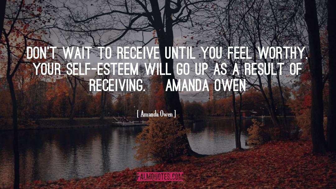 Amanda Owen Quotes: Don't wait to receive until