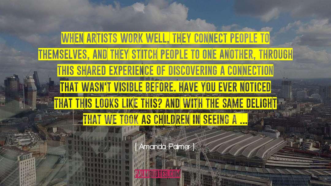 Amanda Palmer Quotes: When artists work well, they