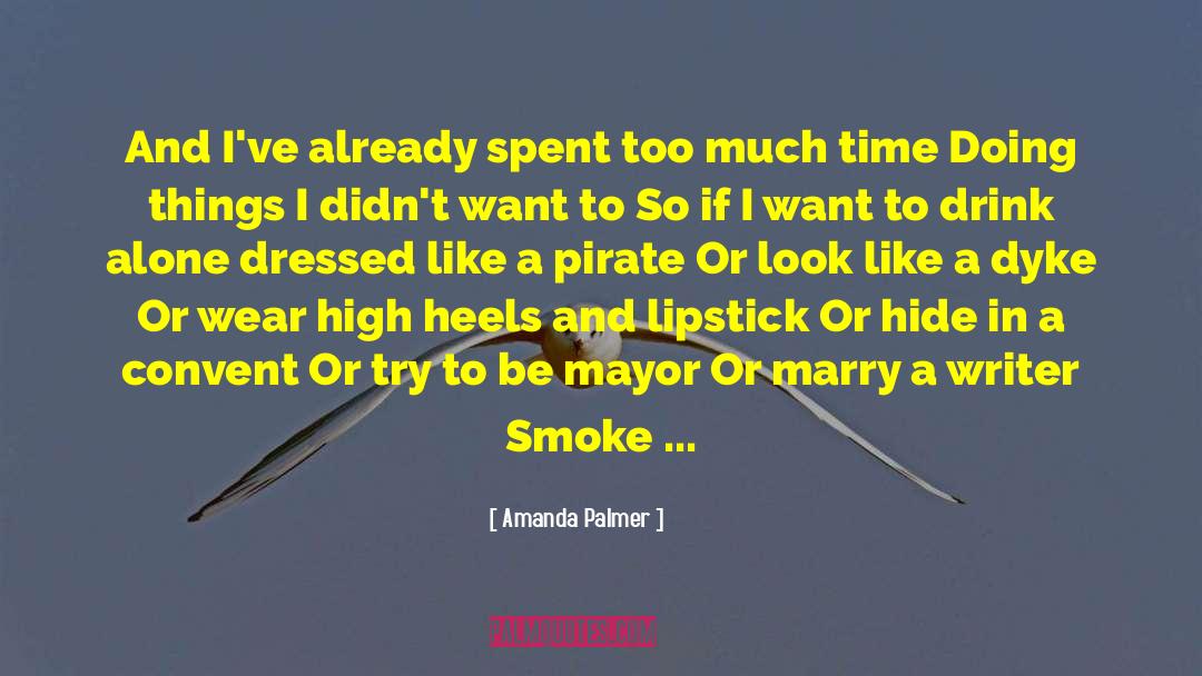 Amanda Palmer Quotes: And I've already spent too