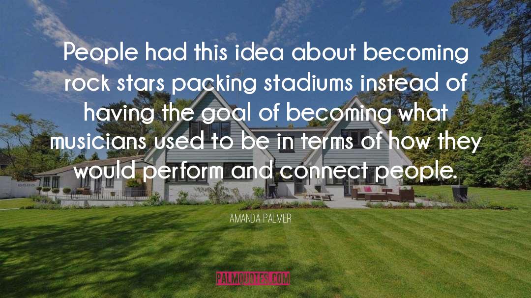 Amanda Palmer Quotes: People had this idea about
