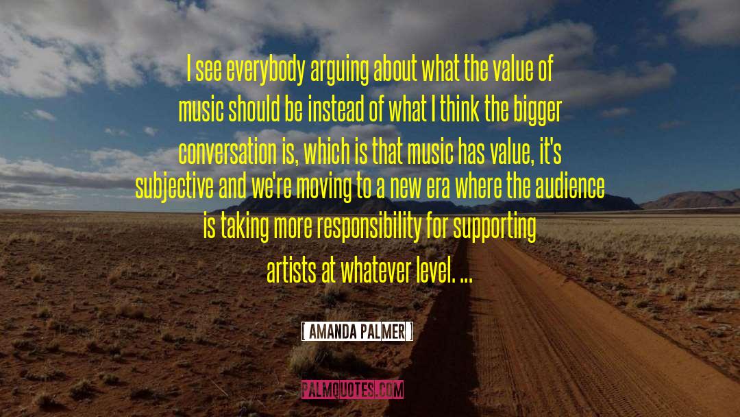 Amanda Palmer Quotes: I see everybody arguing about