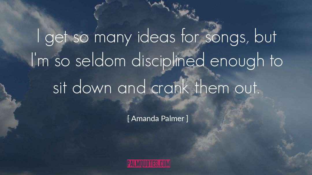 Amanda Palmer Quotes: I get so many ideas