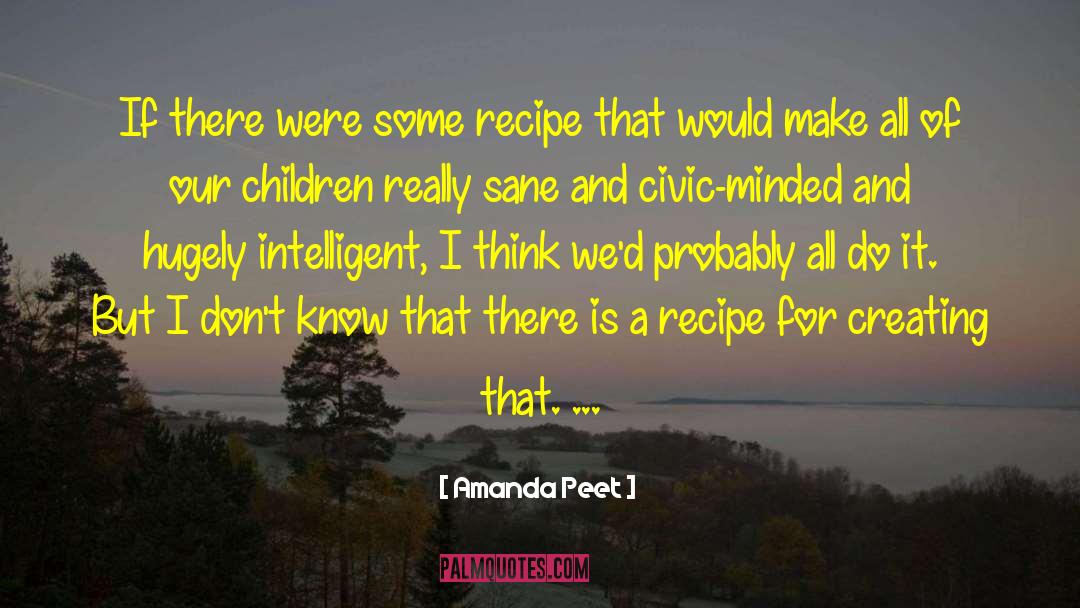 Amanda Peet Quotes: If there were some recipe