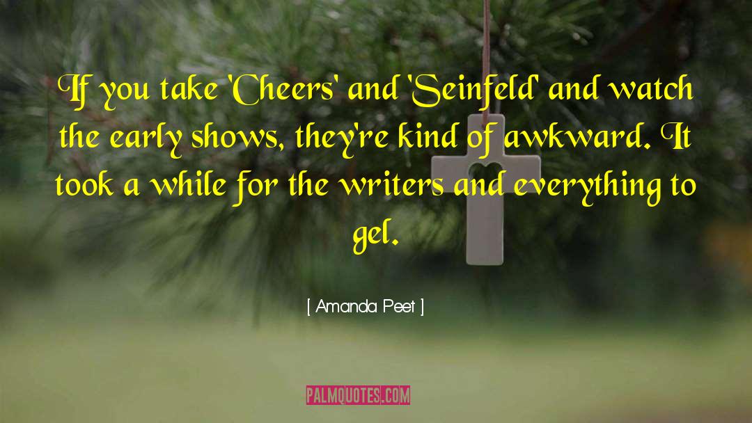 Amanda Peet Quotes: If you take 'Cheers' and