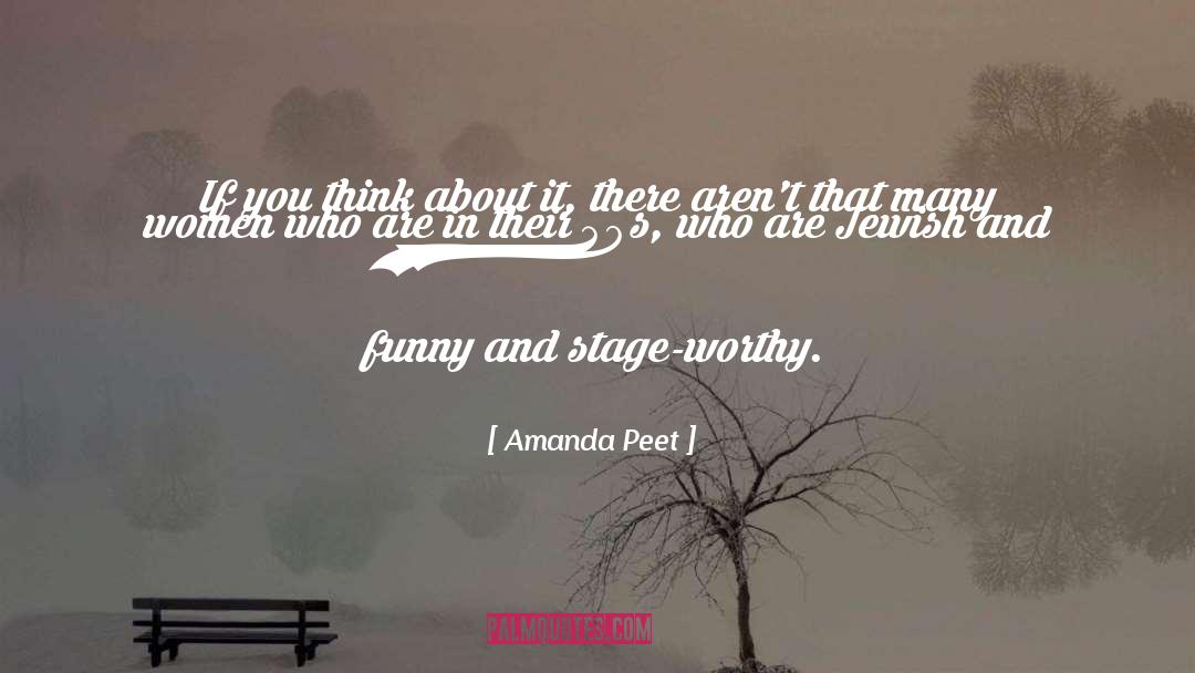 Amanda Peet Quotes: If you think about it,