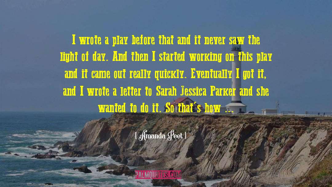 Amanda Peet Quotes: I wrote a play before
