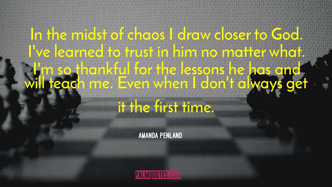 Amanda Penland Quotes: In the midst of chaos