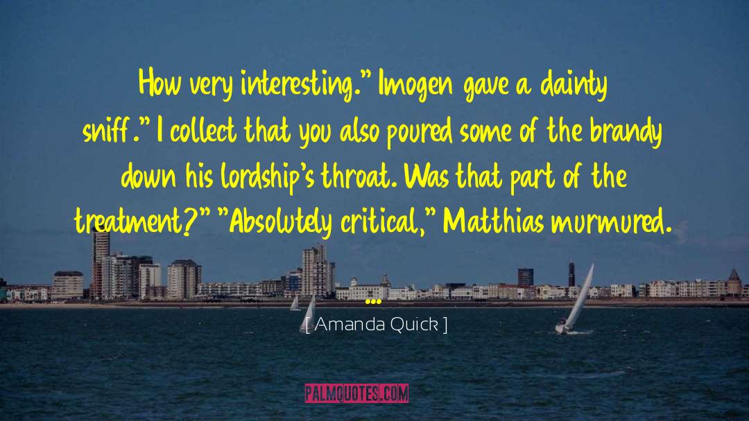 Amanda Quick Quotes: How very interesting.