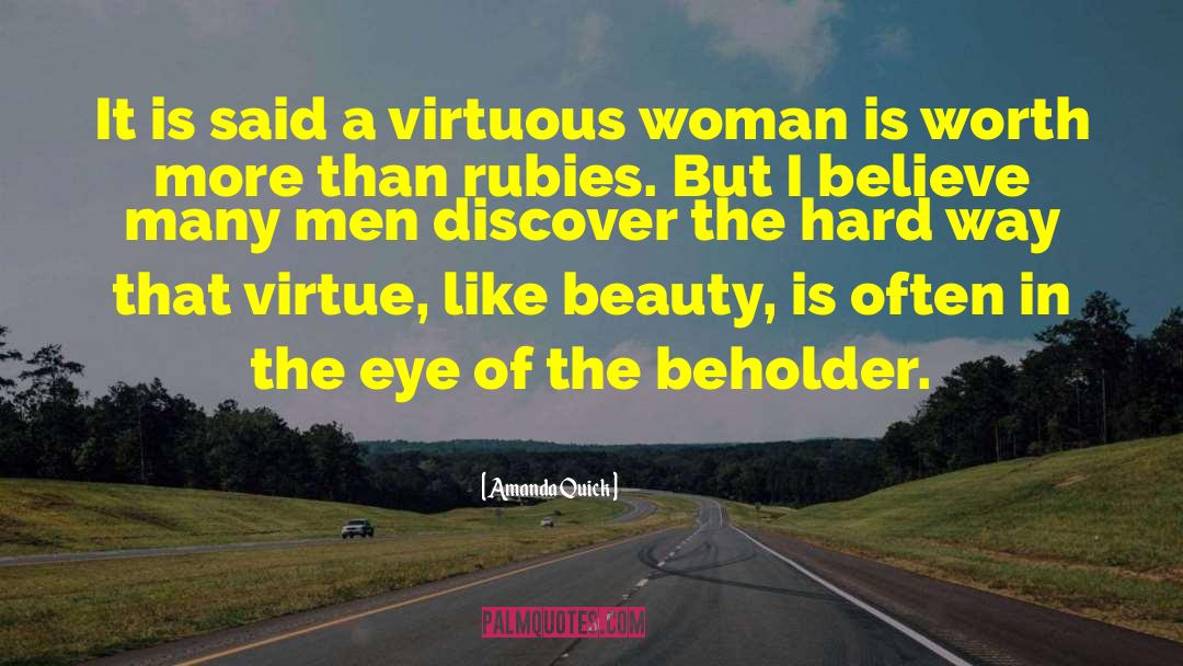 Amanda Quick Quotes: It is said a virtuous