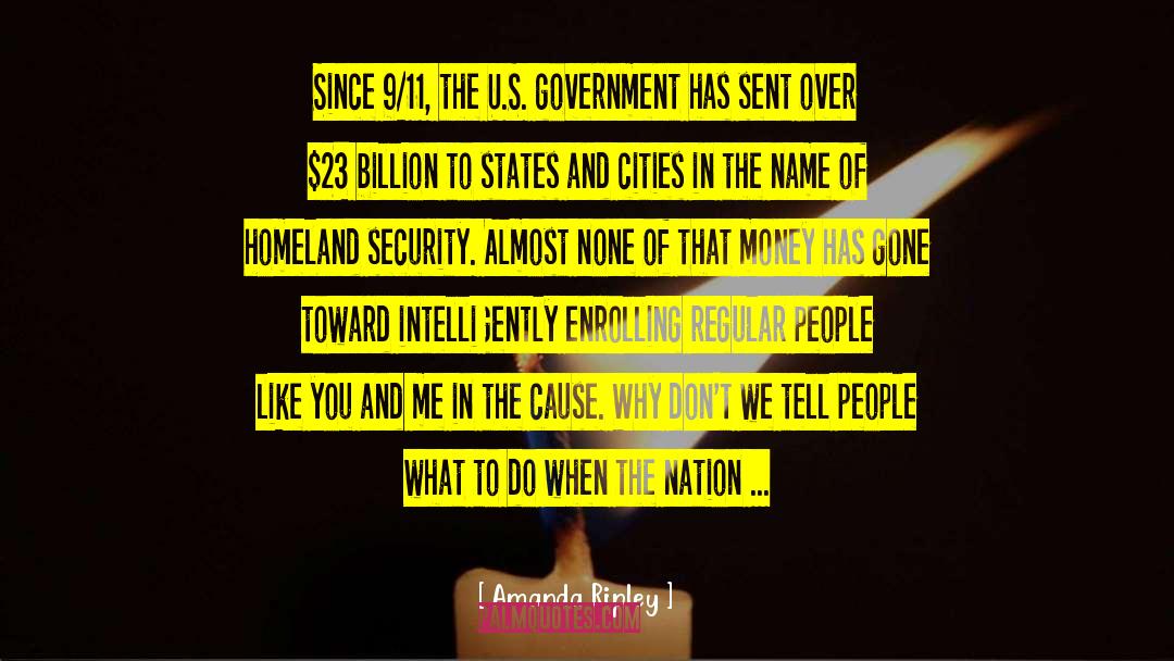 Amanda Ripley Quotes: Since 9/11, the U.S. government