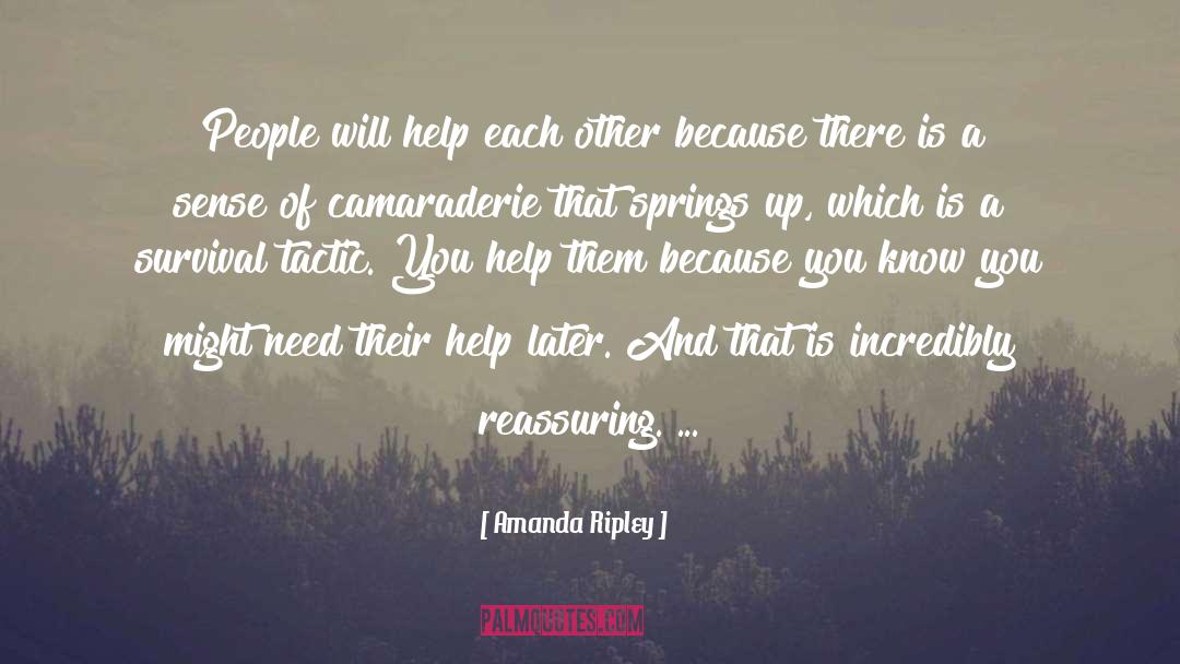 Amanda Ripley Quotes: People will help each other