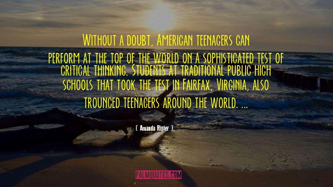 Amanda Ripley Quotes: Without a doubt, American teenagers