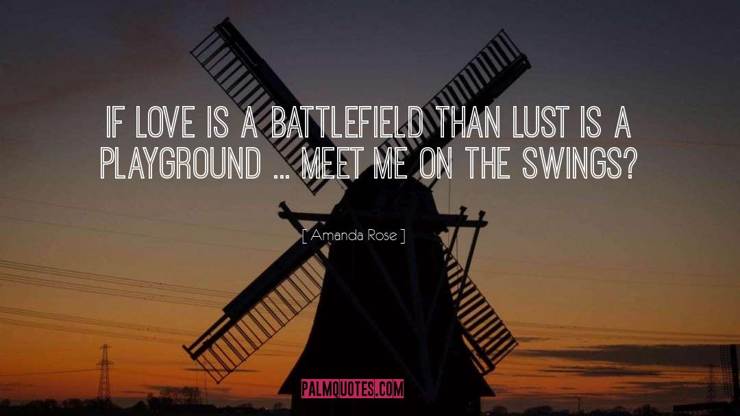 Amanda Rose Quotes: If love is a battlefield