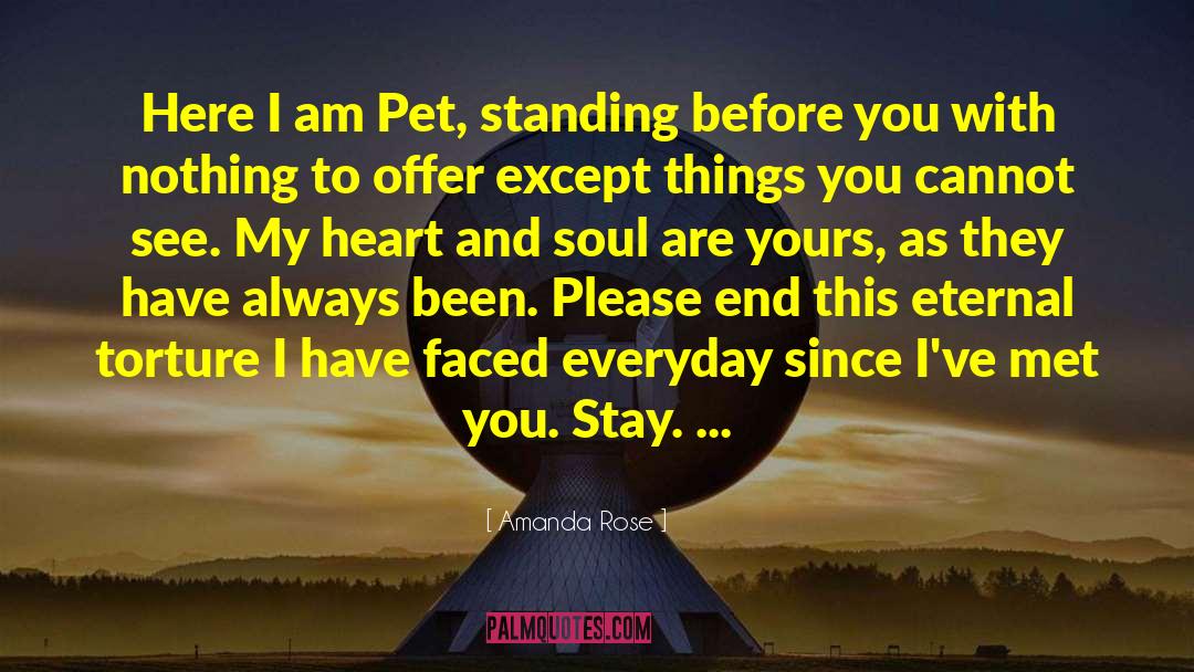 Amanda Rose Quotes: Here I am Pet, standing