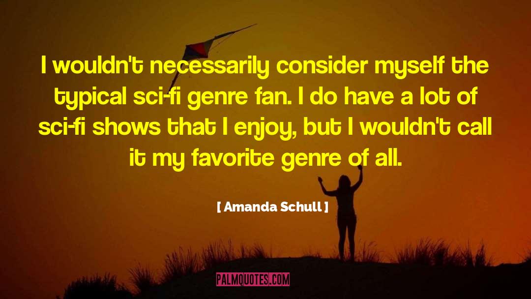 Amanda Schull Quotes: I wouldn't necessarily consider myself