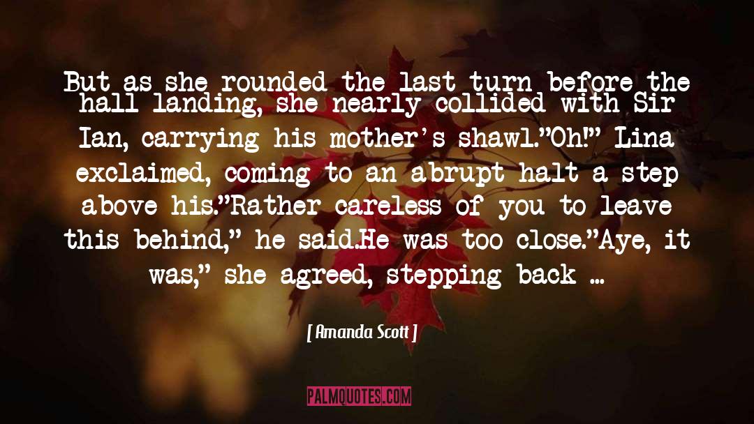 Amanda Scott Quotes: But as she rounded the