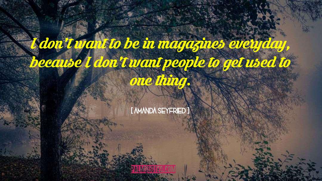 Amanda Seyfried Quotes: I don't want to be