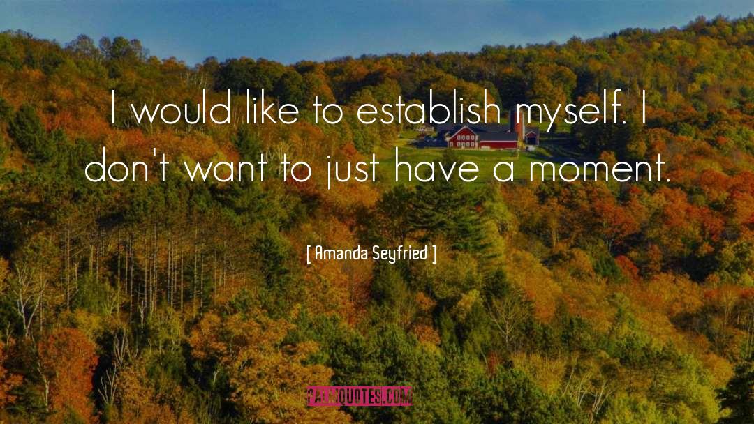 Amanda Seyfried Quotes: I would like to establish