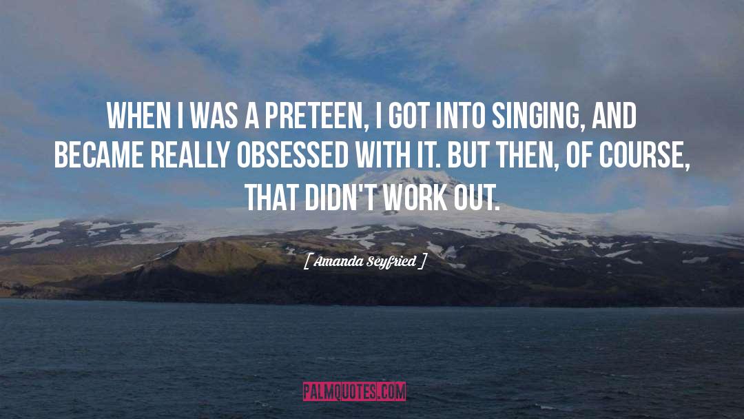 Amanda Seyfried Quotes: When I was a preteen,