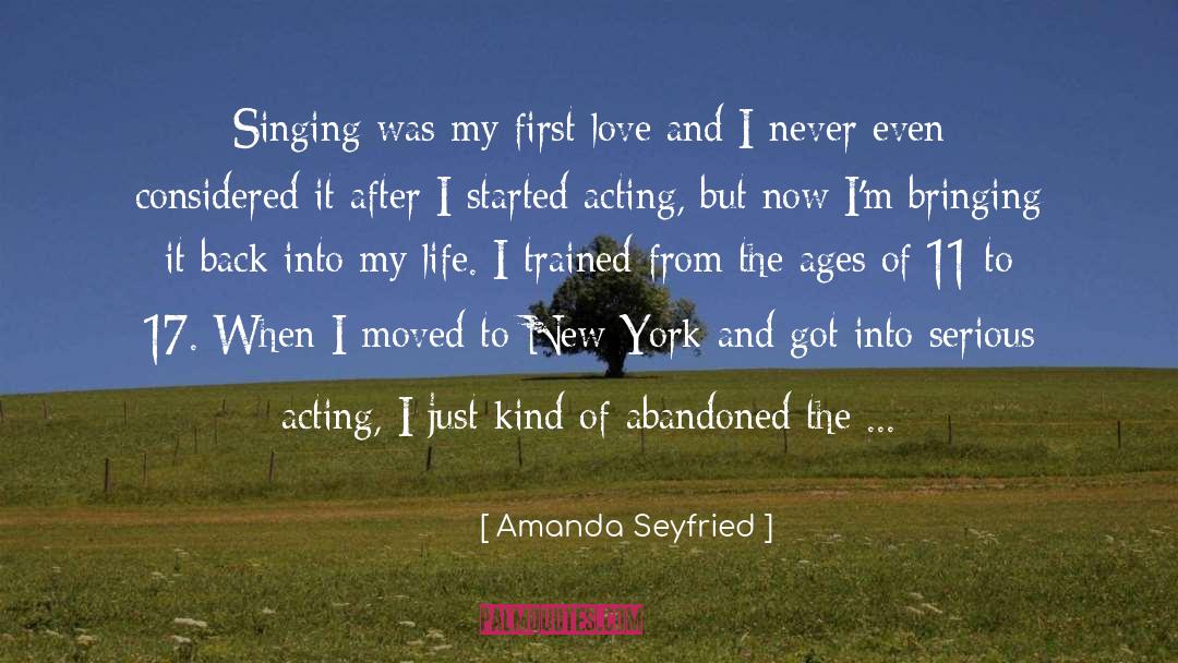 Amanda Seyfried Quotes: Singing was my first love