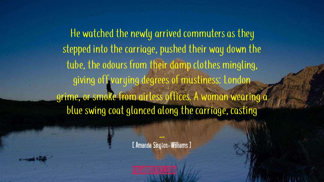 Amanda Sington-Williams Quotes: He watched the newly arrived