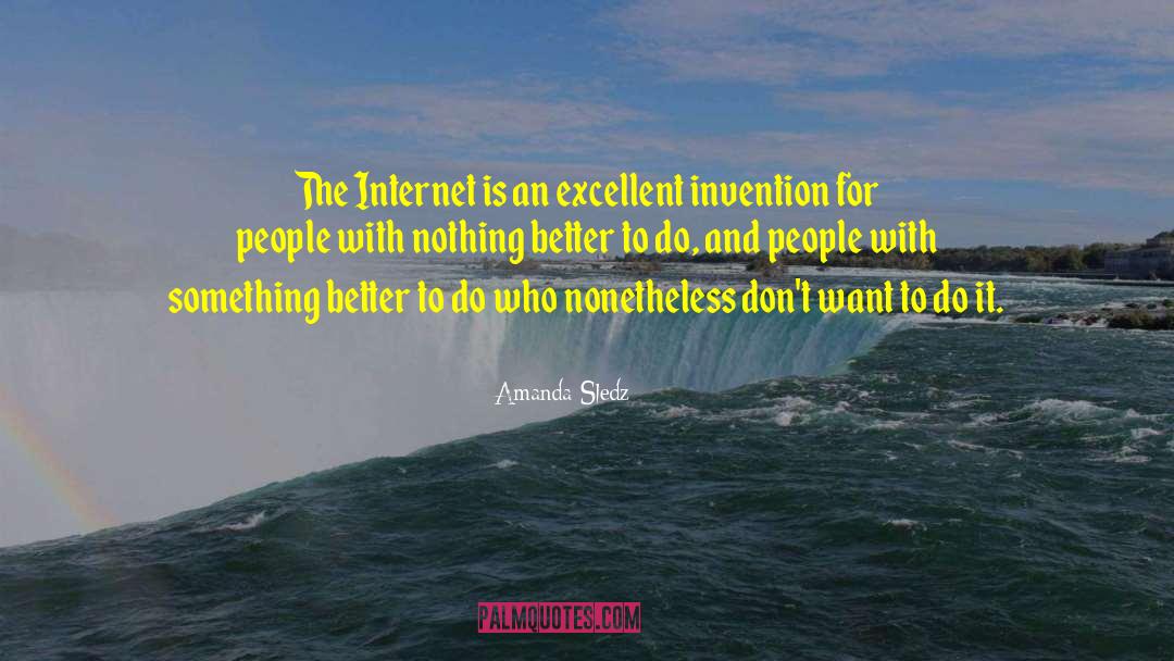 Amanda Sledz Quotes: The Internet is an excellent