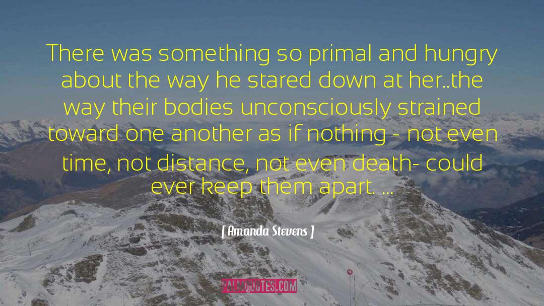 Amanda Stevens Quotes: There was something so primal