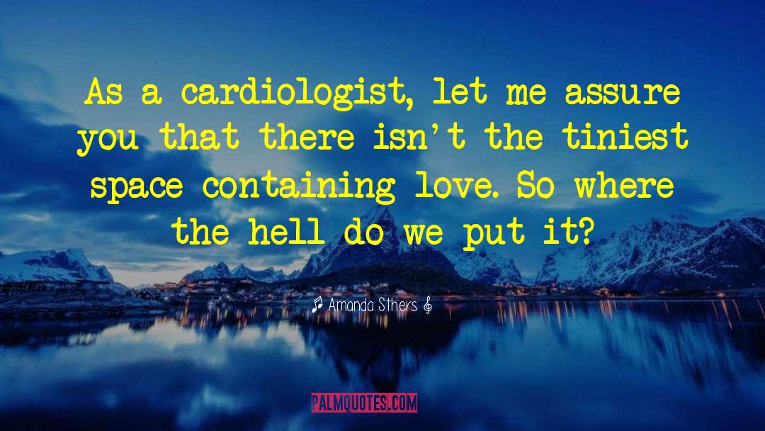 Amanda Sthers Quotes: As a cardiologist, let me