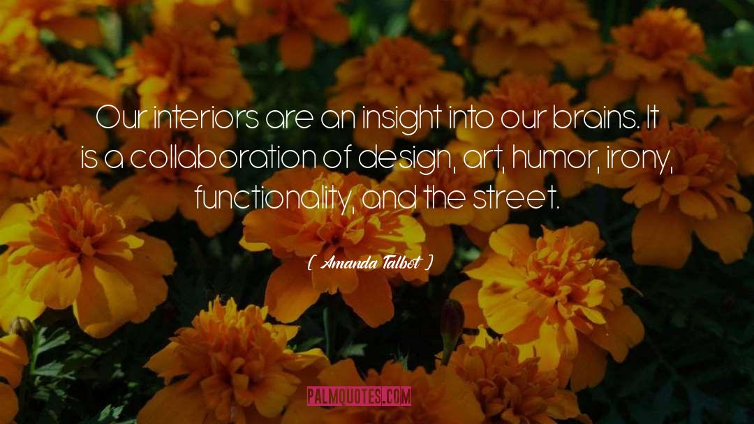 Amanda Talbot Quotes: Our interiors are an insight